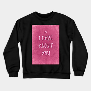 I Care About You Crewneck Sweatshirt